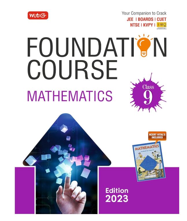 MTG Foundation Course Class 9 Mathematics Book - Your Companion to Crack NTSE-NVS-KVPY-BOARDS-IIT JEE-NEET-IMO Olympiad, Based on Latest Pattern-2023